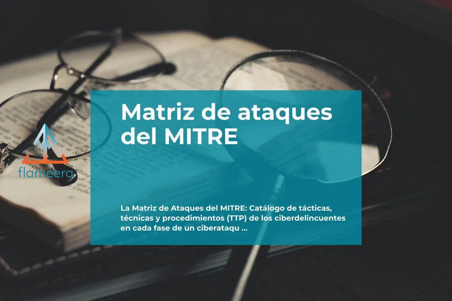 Matriz de ataques del MITRE - Flameera